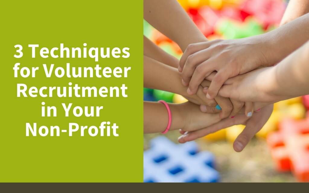 3 Techniques for Volunteer Recruitment