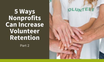 5 Ways Nonprofits Can Increase Volunteer Retention — Part 2