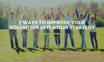 7 Ways to Improve Your Volunteer Retention Strategy