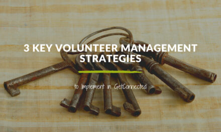 3 Key Volunteer Management Strategies to Implement in GetConnected