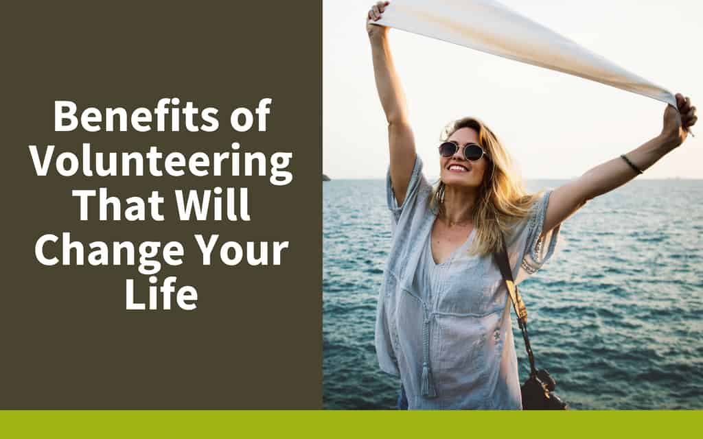 Benefits of Volunteering That Will Change Your Life