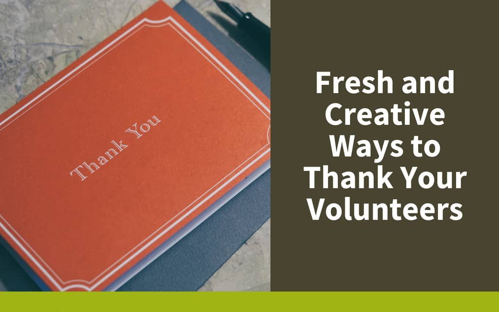Fresh and Creative Ways to Thank Your Volunteers