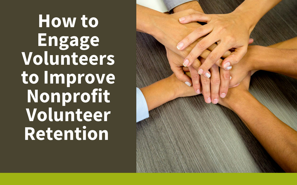 How to Engage Volunteers to Improve Nonprofit Volunteer Retention