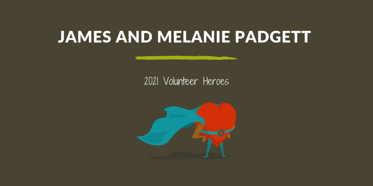 James and Melanie Padgett — 2021 Volunteer Heroes