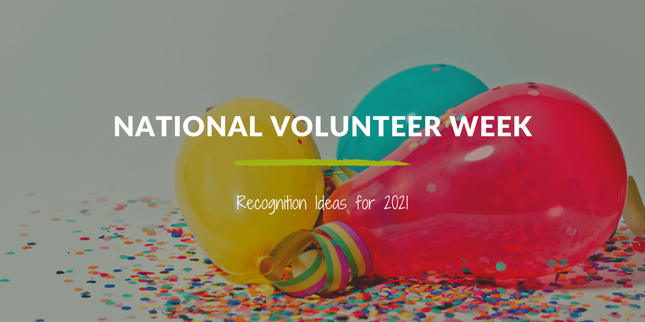 National Volunteer Week Recognition Ideas for 2021