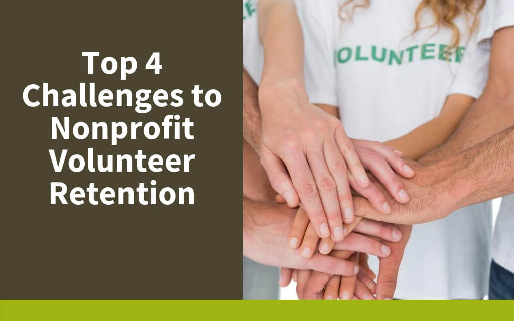 Top 4 Challenges to Nonprofit Volunteer Retention