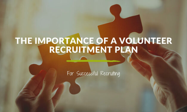 The Importance of a Volunteer Recruitment Plan for Successful Recruiting