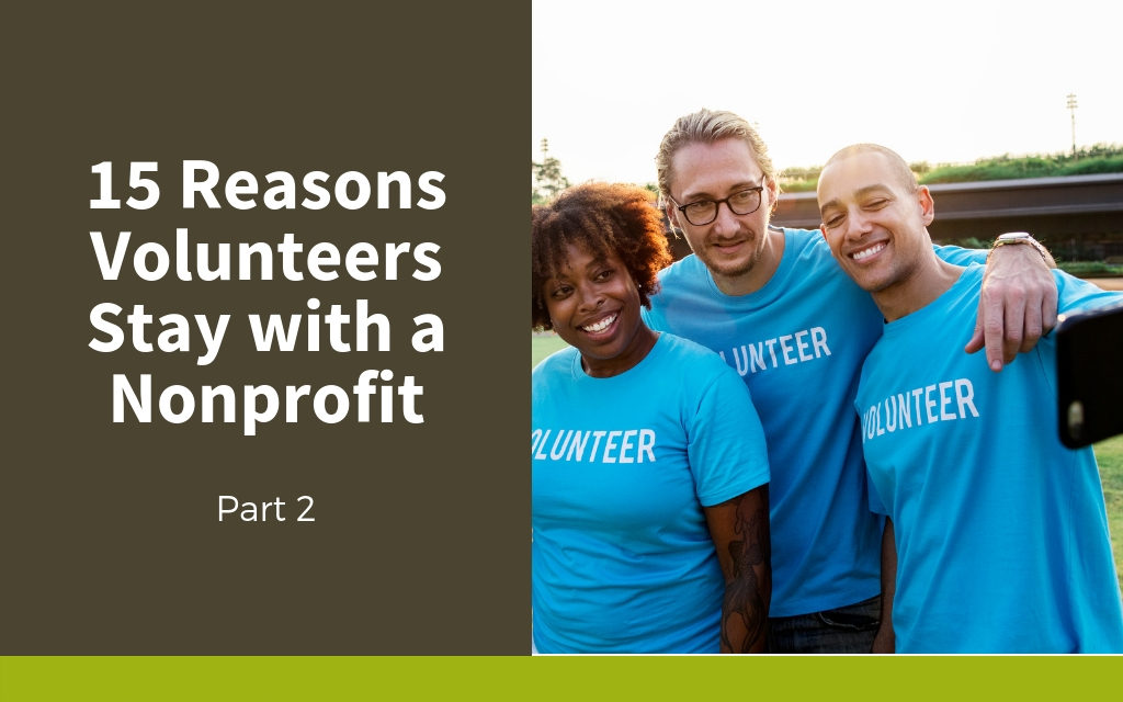 15 Reasons Volunteers Stay with a Nonprofit (Part Two)