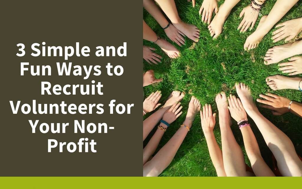 3 Simple and Fun Ways to Recruit Volunteers for Your Non-Profit