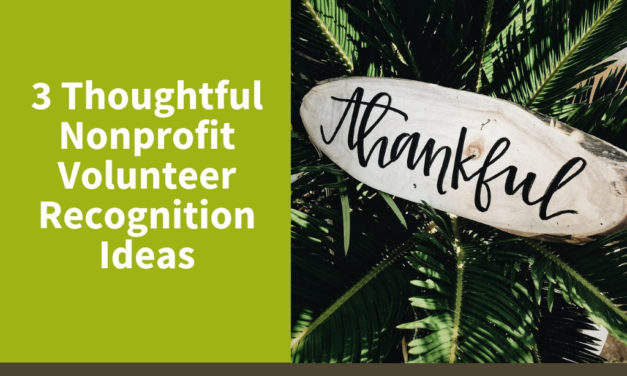 3 Thoughtful Nonprofit Volunteer Recognition Ideas