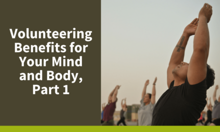 Volunteering Benefits for Your Mind and Body, Part 1