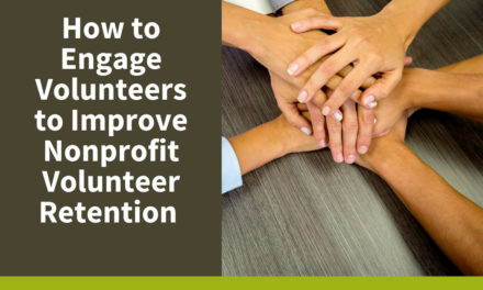 How to Engage Volunteers to Improve Nonprofit Volunteer Retention