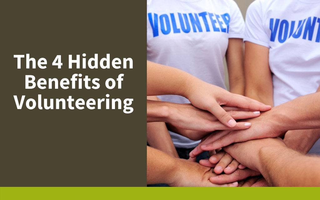 The 4 Hidden Benefits of Volunteering