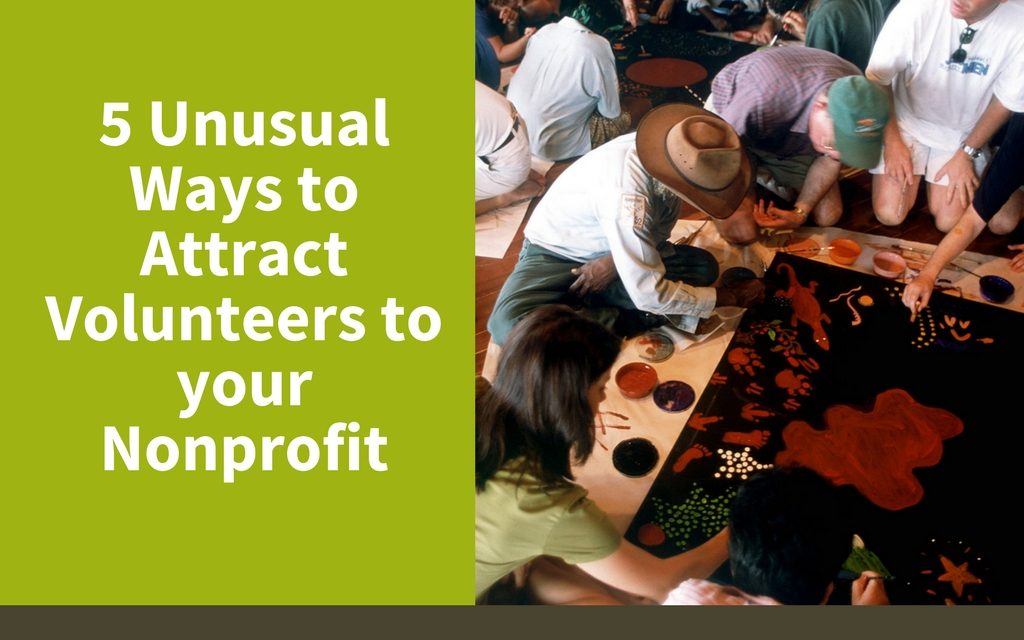 5 Unusual Ways to Attract Volunteers to Your Nonprofit