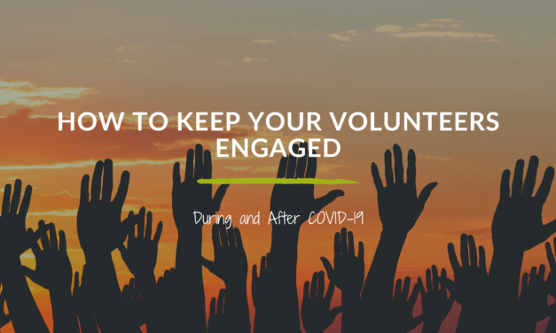 How to Keep Your Volunteers Engaged During and After COVID-19