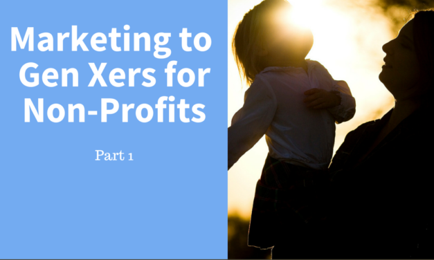 Marketing to Gen Xers for Non-Profits – Part 1