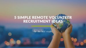 Text: Recruit Volunteers with these 5 Simple Remote Volunteer Recruitment Ideas