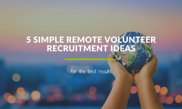 5 Simple Remote Volunteer Recruitment Ideas for the Best Results