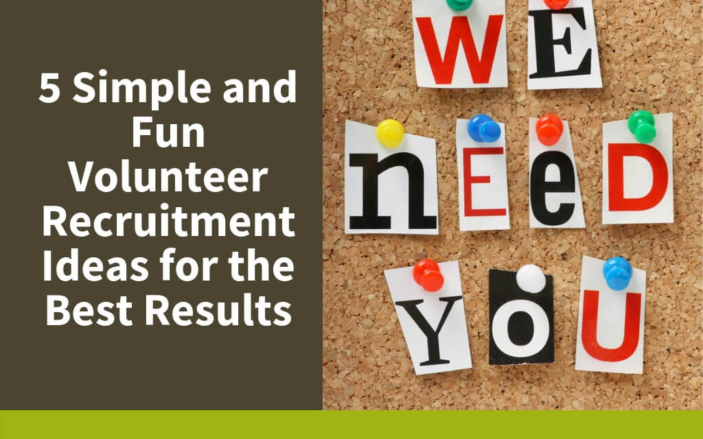 5 Simple and Fun Volunteer Recruitment Ideas for the Best Results