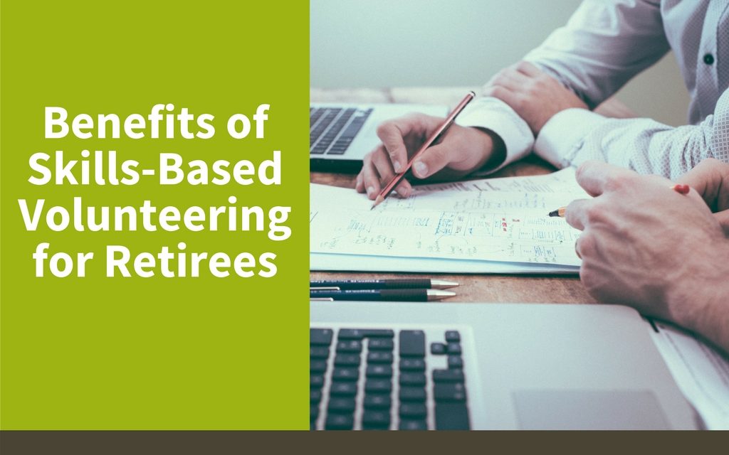 Benefits of Skills-Based Volunteering for Retirees